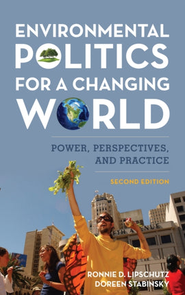 Environmental Politics for a Changing World: Power, Perspectives, and Practice