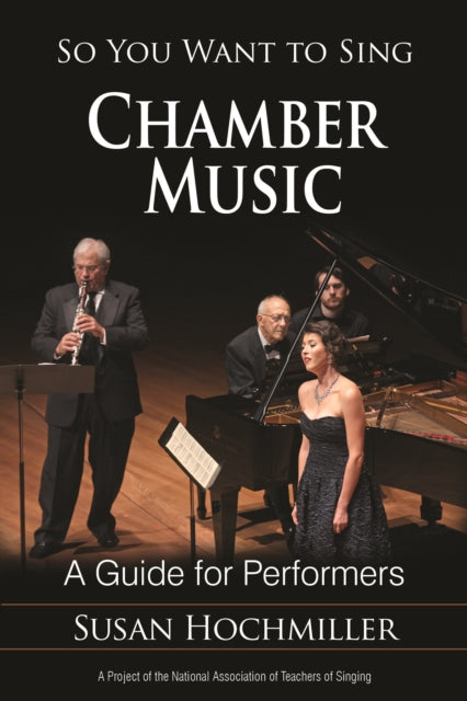 So You Want to Sing Chamber Music: A Guide for