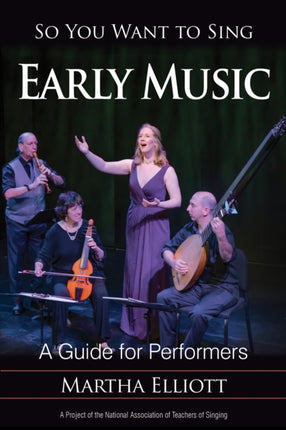 So You Want to Sing Early Music: A Guide for