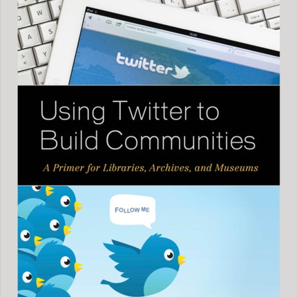 Using Twitter to Build Communities: A Primer for
