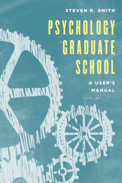 Psychology Graduate School: A User's Manual