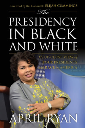 The Presidency in Black and White: My Up-Close