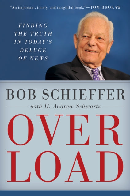 Overload: Finding the Truth in Today's Deluge of