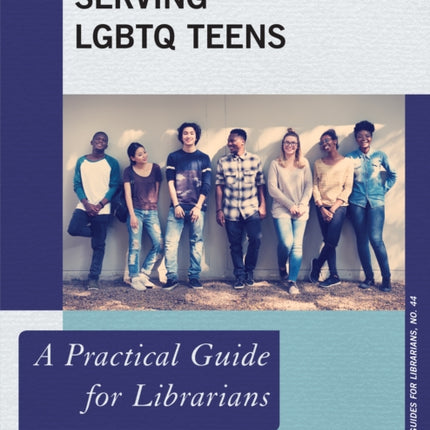 Serving LGBTQ Teens: A Practical Guide for