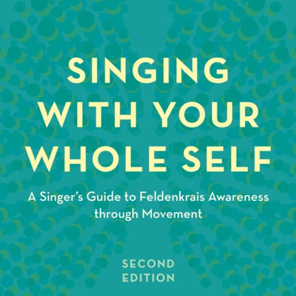 Singing with Your Whole Self: A Singer's Guide to
