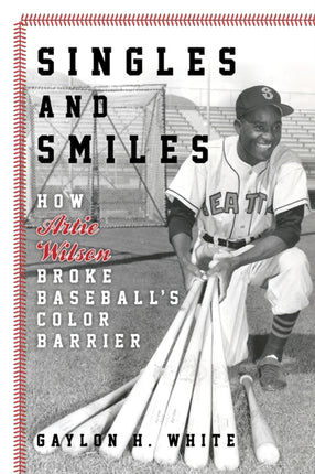 Singles and Smiles: How Artie Wilson Broke