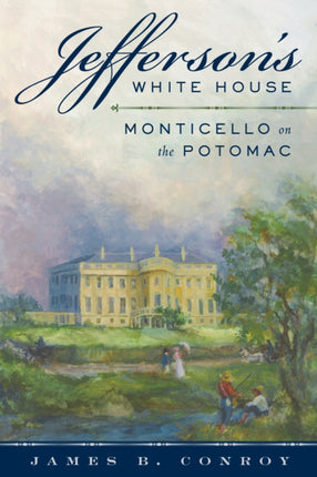 Jefferson's White House: Monticello on the