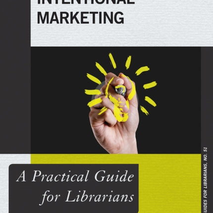 Intentional Marketing: A Practical Guide for