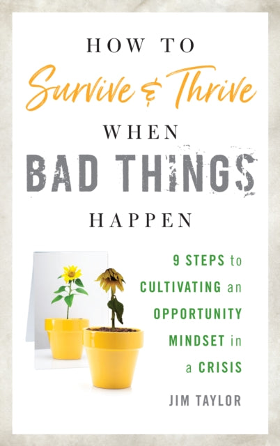 How to Survive and Thrive When Bad Things Happen: