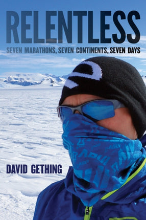 Relentless: Seven Marathons, Seven Continents,
