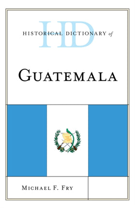 Historical Dictionary of Guatemala