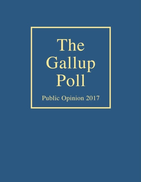 The Gallup Poll: Public Opinion 2017