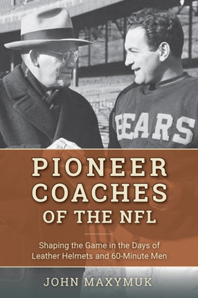 Pioneer Coaches of the NFL: Shaping the Game in