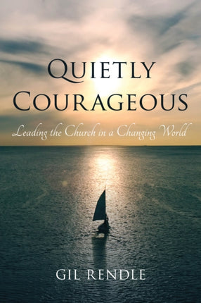 Quietly Courageous: Leading the Church in a