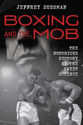 Boxing and the Mob: The Notorious History of the