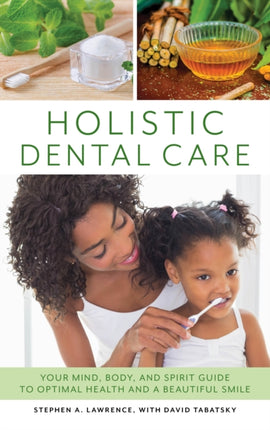 Holistic Dental Care: Your Mind, Body, and Spirit