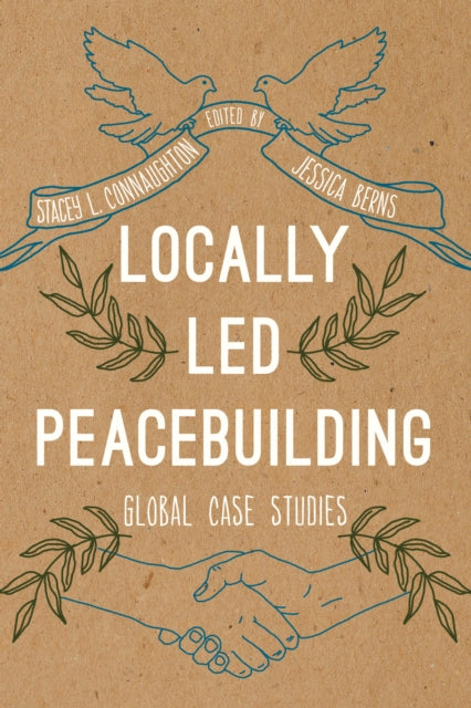 Locally Led Peacebuilding: Global Case Studies