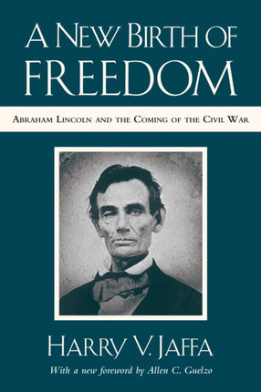 A New Birth of Freedom: Abraham Lincoln and the