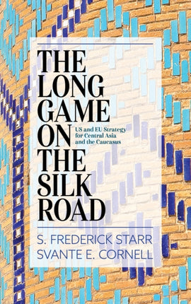 The Long Game on the Silk Road: US and EU