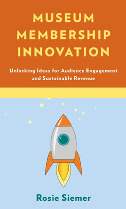 Museum Membership Innovation: Unlocking Ideas for