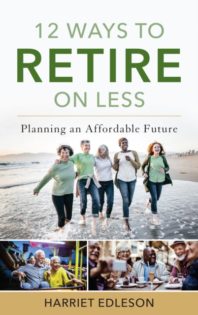 12 Ways to Retire on Less: Planning an Affordable