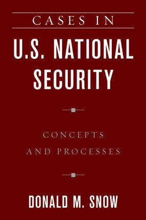 Cases in U.S. National Security: Concepts and Processes