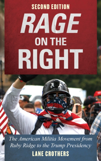 Rage on the Right: The American Militia Movement from Ruby Ridge to the Trump Presidency