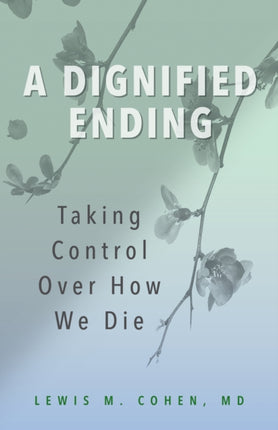 A Dignified Ending: Taking Control Over How We