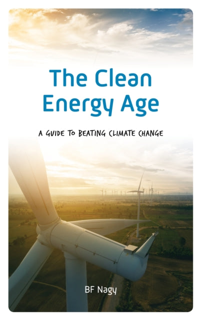 The Clean Energy Age: A Guide to Beating Climate