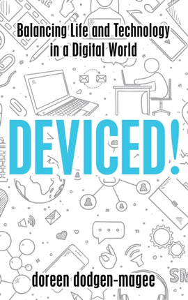 Deviced!: Balancing Life and Technology in a