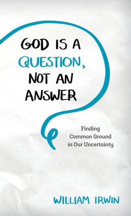 God Is a Question, Not an Answer: Finding Common