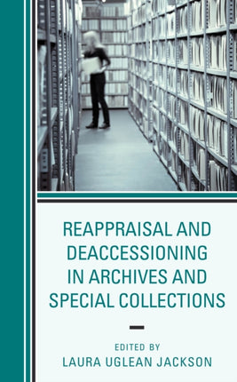 Reappraisal and Deaccessioning in Archives and