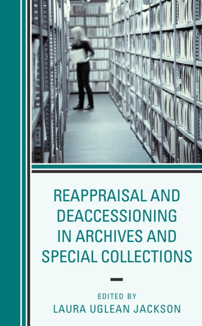 Reappraisal and Deaccessioning in Archives and