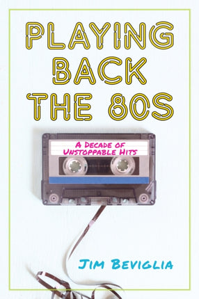 Playing Back the 80s: A Decade of Unstoppable