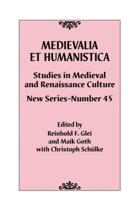 Medievalia et Humanistica, No. 45: Studies in Medieval and Renaissance Culture: New Series