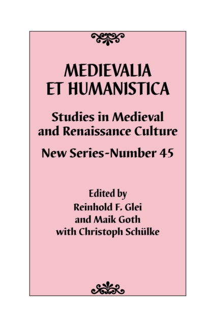 Medievalia et Humanistica, No. 45: Studies in Medieval and Renaissance Culture: New Series