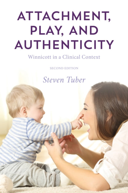 Attachment, Play, and Authenticity: Winnicott in