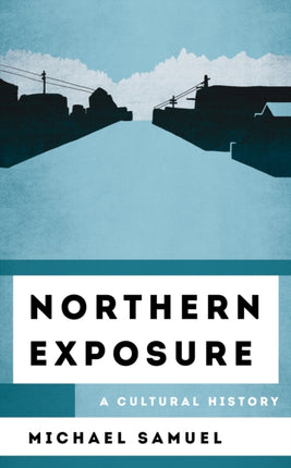 Northern Exposure: A Cultural History