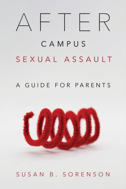 After Campus Sexual Assault: A Guide for Parents