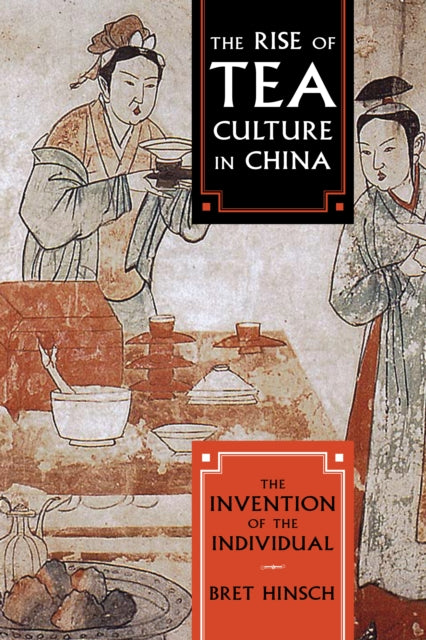 The Rise of Tea Culture in China: The Invention