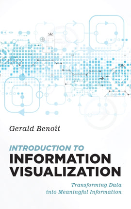 Introduction to Information Visualization: Transforming Data into Meaningful Information