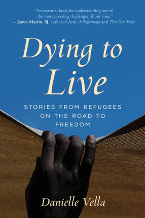 Dying to Live: Stories from Refugees on the Road