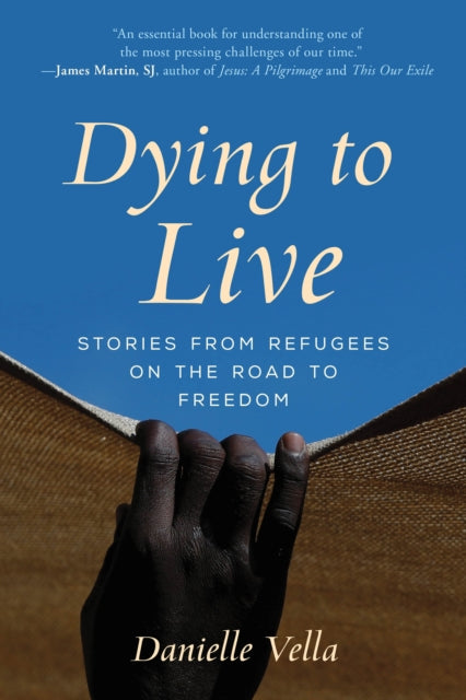 Dying to Live: Stories from Refugees on the Road