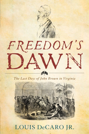 Freedom's Dawn: The Last Days of John Brown in