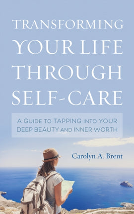 Transforming Your Life through Self-Care: A Guide