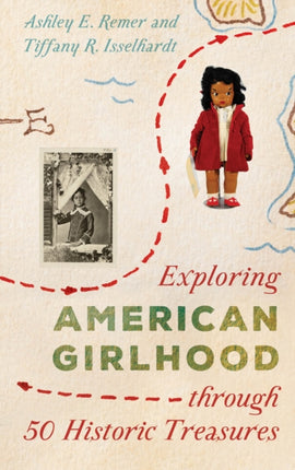 Exploring American Girlhood through 50 Historic Treasures