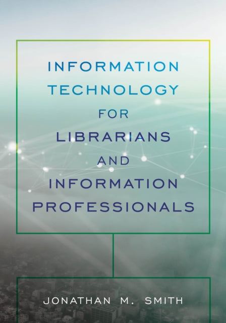 Information Technology for Librarians and