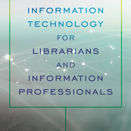 Information Technology for Librarians and