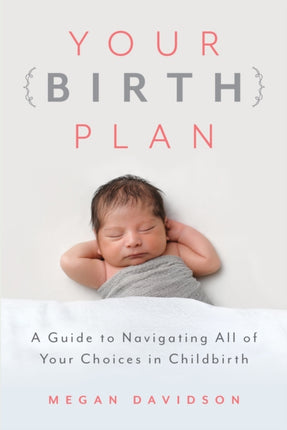 Your Birth Plan: A Guide to Navigating All of