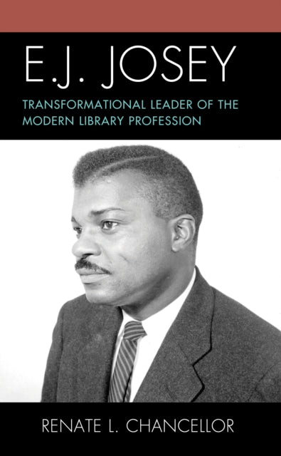 E. J. Josey: Transformational Leader of the